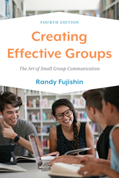 Paperback Creating Effective Groups: The Art of Small Group Communication Book