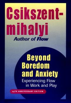 Hardcover Beyond Boredom and Anxiety: Experiencing Flow in Work and Play Book