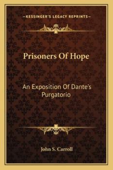 Prisoners Of Hope: An Exposition Of Dante's Purgatorio