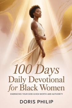 Paperback 100 Days Daily Devotional for Black Women: Embracing Your God-Given Worth and Authority Book