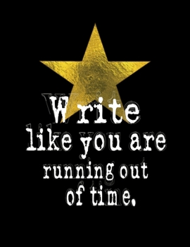 Paperback Write Like You Are Running Out Of Time: Cute Writing Authors Blank Sketchbook to Draw and Paint (110 Empty Pages, 8.5" x 11") Book