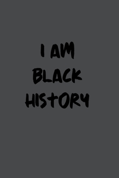 Paperback I am black history: Notebook, Journal, Diary (120 Pages, Lines, 6 x 9) A gift for black history month Book