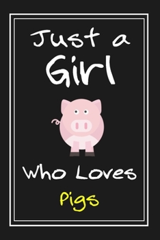 Just  a Girl Who Loves Pigs: Notebook And Journal Gift  - 120 pages Funny  Pigs Blank Lined Journal Notebook Planner