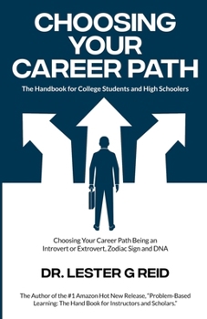 CHOOSING YOUR CAREER PATH: The Handbook for College Students and High Schoolers