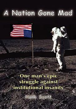 Paperback A Nation Gone Mad: One Man's Epic Struggle Against Institutional Insanity Book
