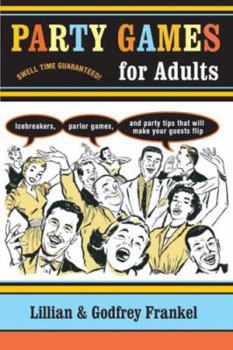 Paperback Party Games for Adults: Icebreakers, Parlor Games, and Party Tips That Will Make Your Guests Flip Book