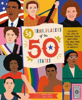 Paperback 50 Trailblazers of the 50 States: Celebrate the Lives of Inspiring People Who Paved the Way from Every State in America! Book