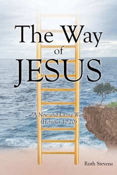 Paperback The Way of Jesus: "A New and Living Way" (Hebrews 10:20) Book