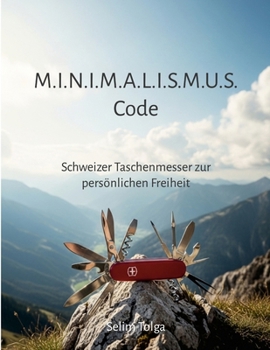 Paperback M.I.N.I.M.A.L.I.S.M.U.S Code: Schweizer Taschenmesser zur persönlichen Freiheit [German] Book
