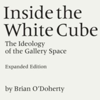 Paperback Inside the White Cube: The Ideology of the Gallery Space, Expanded Edition Book