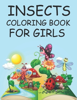 Insects Coloring Book For Girls: Insects Activity Coloring Book For Kids
