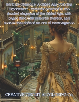 Intricate Opulence: A Gilded Age Coloring Experience" - Immerse yourself in the detailed elegance of the Gilded Age, with pages filled wit