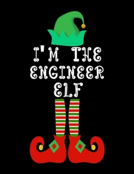 Paperback I'm the Engineer Elf: Engineer Notebook Journal 8.5 x 11 size 120 Pages Gifts Book