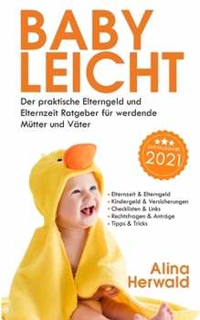 Paperback Babyleicht: Der praktische Elterngeld und Elternzeit Ratgeber für werdende Mütter und Väter [German] Book