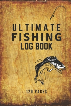 Paperback Ultimate Fishing Log Book: The Essential Accessory For Any Fisherman Book