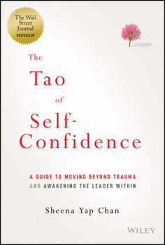 Hardcover The Tao of Self-Confidence: A Guide to Moving Beyond Trauma and Awakening the Leader Within Book