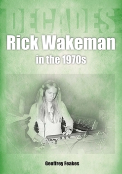 Paperback Rick Wakeman in the 1970s: Decades Book