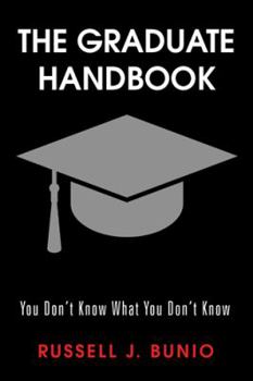 The Graduate Handbook: You Don't Know What You Don't Know