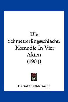 Paperback Die Schmetterlingsschlacht: Komodie In Vier Akten (1904) [German] Book
