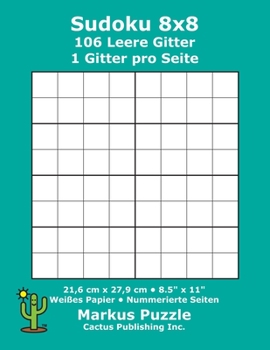 Paperback Sudoku 8x8 - 106 leere Gitter: 1 Gitter pro Seite; 21,6 cm x 27,9 cm; 8,5" x 11"; Weißes Papier; Seitenzahlen; Su Doku; Nanpure; 8 x 8 Rätseltafel [German] Book