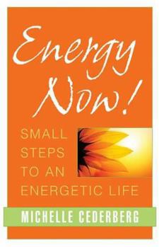 Paperback Energy Now!: Small Steps to an Energetic Life Book