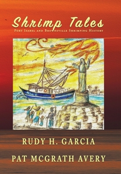 Hardcover Shrimp Tales: Port Isabel and Brownsville Shrimping History Book