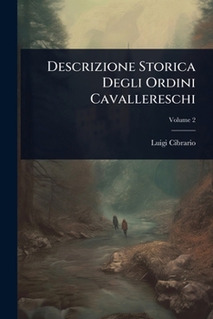 Descrizione Storica Degli Ordini Cavallereschi (Italian Edition)