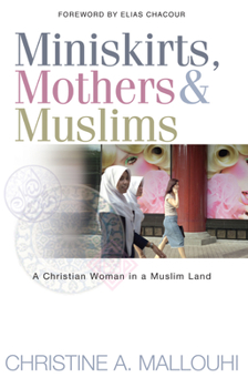Paperback Miniskirts, Mothers & Muslims: A Christian Woman in a Muslim Land Book