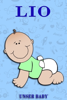 Lio unser Baby: Notizbuch/Tagebuch für Eltern/Babybuch/6*9"entspricht DIN A5/120 Seiten/halb leer, halb liniert (German Edition)