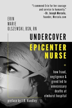 Hardcover Undercover Epicenter Nurse: How Fraud, Negligence, and Greed Led to Unnecessary Deaths at Elmhurst Hospital Book