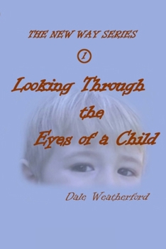 Paperback Looking Through the Eyes of a Child: The New Way Series #1 Book