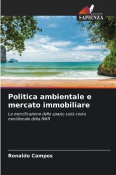 Politica ambientale e mercato immobiliare: La mercificazione dello spazio sulla costa meridionale della RMR (Italian Edition)