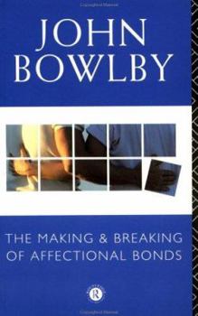 Paperback The Making and Breaking of Affectional Bonds Book