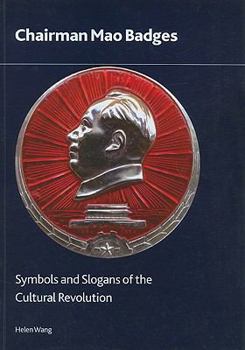 Paperback Chairman Mao Badges: Symbols and Slogans of the Cultural Revolution Book