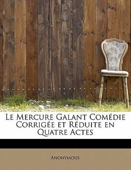 Paperback Le Mercure Galant Com Die Corrig E Et R Duite En Quatre Actes [French] Book