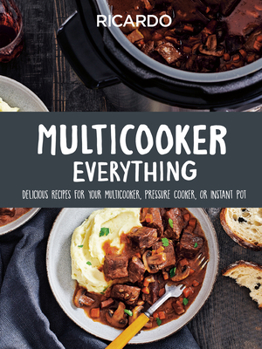 Hardcover Multicooker Everything: Delicious Recipes for Your Multicooker, Pressure Cooker or Instant Pot Book