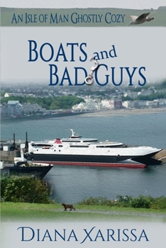 Boats and Bad Guys - Book #2 of the Isle of Man Ghostly Cozy