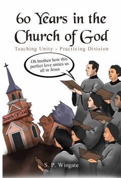 Paperback 60 Years in The Church of God: Teaching Unity – Practicing Division Book