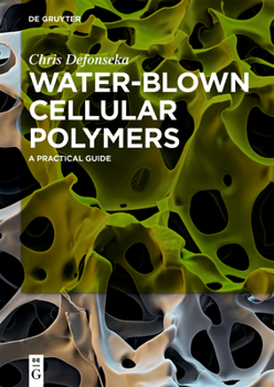 Paperback Water-Blown Cellular Polymers: A Practical Guide Book