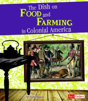 Paperback The Dish on Food and Farming in Colonial America Book