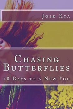 Paperback Chasing Butterflies: 28 Days to a New You! Book