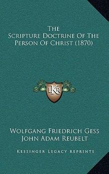 Hardcover The Scripture Doctrine Of The Person Of Christ (1870) Book