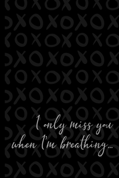 Paperback Grief Journal: I Only Miss You When I'm Breathing: 6x9 College Ruled Notebook Book