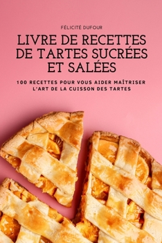 Paperback Livre de Recettes de Tartes Sucr?es Et Sal?es [French] Book