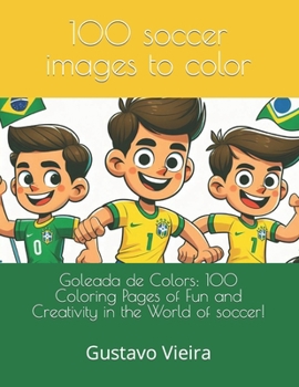 Paperback 100 soccer images to color: Goleada de Colors: 100 Coloring Pages of Fun and Creativity in the World of soccer! [Portuguese] Book