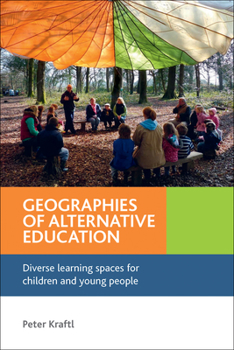 Paperback Geographies of Alternative Education: Diverse Learning Spaces for Children and Young People Book