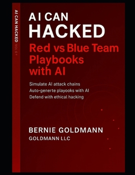 Paperback AI Can Hacked: Red vs Blue Team Playbooks with AI: A Comprehensive Guide to Adversarial Security Testing and Defense with Artificial Intelligence Inte Book