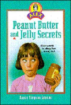 Peanut Butter and Jelly Secrets (Levene, Nancy S., Alex Series.) - Book #4 of the Alex