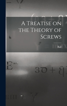 Hardcover A Treatise on the Theory of Screws Book