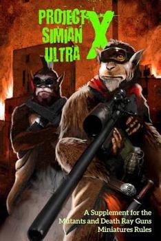 Paperback Project Simian Ultra X: A Supplement for the Mutants and Death Ray Guns Miniatures Rules Book